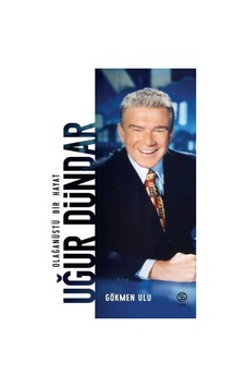 Uğur Dündar-Olağanüstü Bir Hayat - Gökmen Ulu - Sia