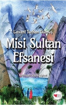 Misi Sultan Efsanesi - Levent Turhan Gümüş - Can Çocuk Misi Sultan Efsanesi - Levent Turhan Gümüş - Can Çocuk