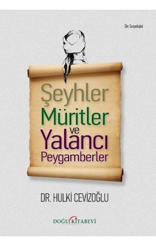 Şeyhler Müritler ve Yalancı Peygamberler - Hulki Cevizoğlu - Doğu Kitabevi