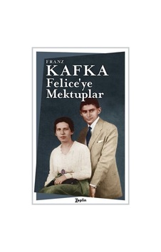 Feliceye Mektuplar - Franz Kafka - Zeplin Kitap