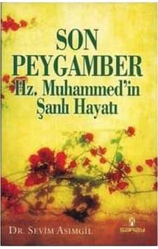 Son Peygamber Hz.Muhammed Hayatı - Sevim Asımgil - Saray Son Peygamber Hz.Muhammed Hayatı - Sevim Asımgil - Saray