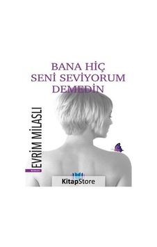 Bana Hiç Seni Seviyorum Demedin - Evrim Milaslı - Eton Yayıncılık