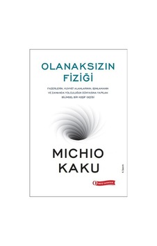Olanaksızın Fiziği  - Michio Kaku  - ODTÜ Yayıncılık