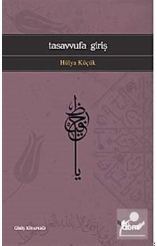 Tasavvufa Giriş / Hülya Küçük 9786054036226 Tasavvufa Giriş / Hülya Küçük 9786054036226