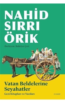 Vatan Beldelerine Seyahatler / Nahid Sırrı Örik Vatan Beldelerine Seyahatler / Nahid Sırrı Örik