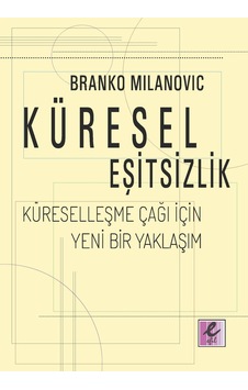 Küresel Eşitsizlik Küreselleşme Çağı Için Yeni Bir Yaklaşım Küresel Eşitsizlik Küreselleşme Çağı Için Yeni Bir Yaklaşım