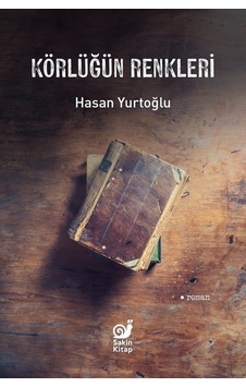 Körlüğün Renkleri / Hasan Yurtoğlu