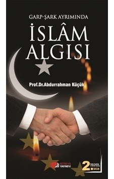 Garp - Şark Ayrımında İslam Algısı - Abdurrahman Küçük - Berikan Yayınevi