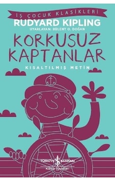 Korkusuz Kaptanlar-Kısaltılmış Metin - Rudyard Kipling - İş Bankası Kültür Yayınları