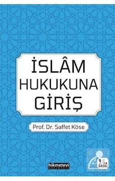 İslam Hukukuna Giriş / Prof. Dr. Saffet Köse 9786058041738 İslam Hukukuna Giriş / Prof. Dr. Saffet Köse 9786058041738