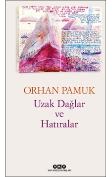 Uzak Dağlar ve Hatıralar - Orhan Pamuk - Yapı Kredi Yayınları Uzak Dağlar ve Hatıralar - Orhan Pamuk - Yapı Kredi Yayınları