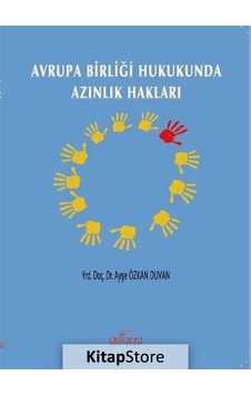 Avrupa Birliği Hukukunda Azınlık Hakları - Ayşe Duvan Özkan - Astana Yayınları Avrupa Birliği Hukukunda Azınlık Hakları - Ayşe Duvan Özkan - Astana Yayınları