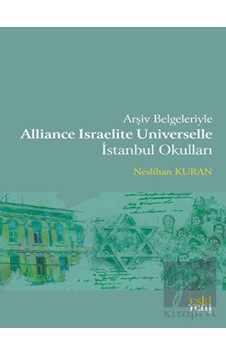 Arşiv Belgeleriyle Alliance Israelite Universelle İstanbul Okulları -  Eski Yeni Yayınları