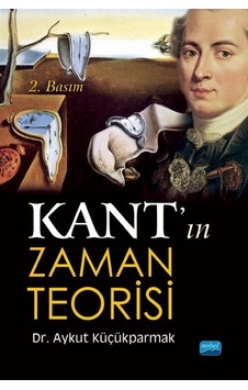 Kant'ın Zaman Teorisi - Aykut Küçükparmak - Nobel Akademik Yayıncılık Kant'ın Zaman Teorisi - Aykut Küçükparmak - Nobel Akademik Yayıncılık