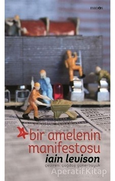Bir Amelenin Manifestosu - Iain Levison - Manos Bir Amelenin Manifestosu - Iain Levison - Manos