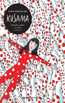 Kusama: Takıntılar Aşklar ve Sanat - Elsa Maceraları- Alfa Yayıncılık