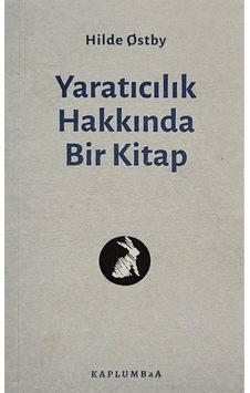 Yaratıcılık Hakkında Bir Kitap / Hilde Ostby Yaratıcılık Hakkında Bir Kitap / Hilde Ostby