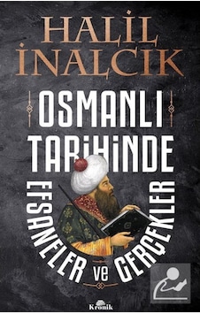 Osmanlı Tarihinde Efsaneler Ve Gerçekler / Prof. Dr. Halil Ina... 9789752430150 Osmanlı Tarihinde Efsaneler Ve Gerçekler / Prof. Dr. Halil Ina... 9789752430150
