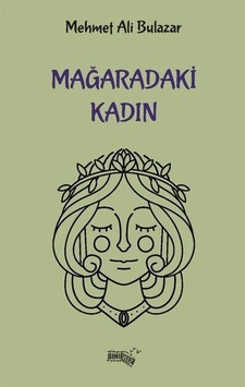 Mağaradaki Kadın / Mehmet Ali Bulazar Mağaradaki Kadın / Mehmet Ali Bulazar