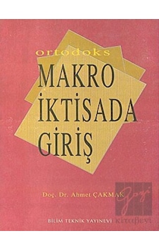 Ortodoks Makro İktisada Giriş  - Ahmet Çakmak  - Bilim Teknik Yayınevi