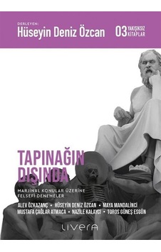 Tapınağın Dışında: Marjinal Konular Üzerine Felsefi Denemeler - Yakışıksız Kitaplar 3- Livera Yayınevi Tapınağın Dışında: Marjinal Konular Üzerine Felsefi Denemeler - Yakışıksız Kitaplar 3- Livera Yayınevi