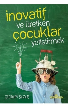 İnovatif ve Üretken Çocuklar Yetiştirmek - Çiğdem Sezer - Yediveren Yayınları İnovatif ve Üretken Çocuklar Yetiştirmek - Çiğdem Sezer - Yediveren Yayınları