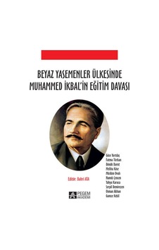 Pegem Akademi Yayıncılık - Beyaz Yasemenler Ülkesinde Muhammed İkbal’in Eğitim Davası Pegem Akademi Yayıncılık - Beyaz Yasemenler Ülkesinde Muhammed İkbal’in Eğitim Davası