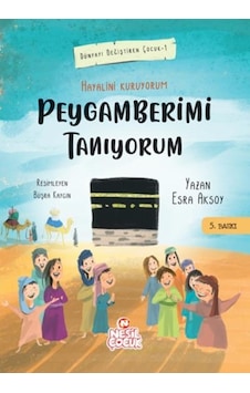 Peygamberimi Tanıyorum-Dünyayı Değiştiren Çocuk 1 - Esra Aksoy - Nesil Çocuk Yayınları Peygamberimi Tanıyorum-Dünyayı Değiştiren Çocuk 1 - Esra Aksoy - Nesil Çocuk Yayınları