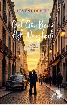 Gel Gör Beni Aşk Neyledi / Artık Özgürsün Baba 2 / Levent Develi Gel Gör Beni Aşk Neyledi / Artık Özgürsün Baba 2 / Levent Develi