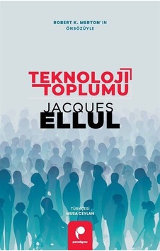 Teknoloji Toplumu / Jacques Ellul Teknoloji Toplumu / Jacques Ellul