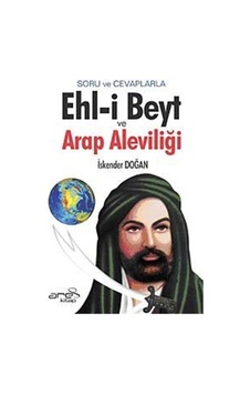 Soru Ve Cevaplarla Ehl-i Beyt Ve Arap Aleviliği / İskender Doğan