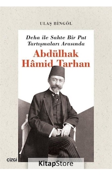 Deha İle Sahte Bir Put Tartışmaları Arasında Abdülhak Hamid Tarhan - Ulaş Bingöl - Çizgi Kitabevi Deha İle Sahte Bir Put Tartışmaları Arasında Abdülhak Hamid Tarhan - Ulaş Bingöl - Çizgi Kitabevi