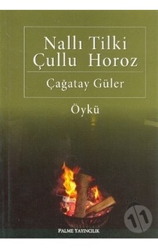 Nallı Tilki Çullu Horoz-Çağatay  Güler
