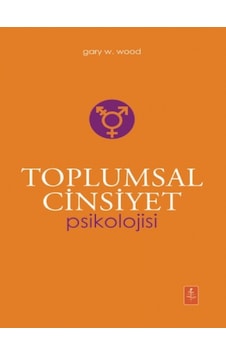 Toplumsal Cinsiyet Psikolojisi - The Psychology Of Gender - Gary W. Wood - Nobel Yaşam