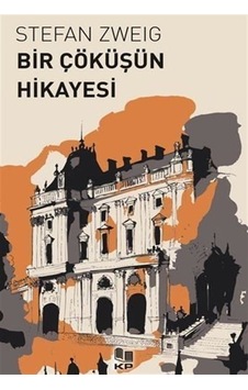 Bir Çöküşün Hikayesi / Stefan Zweig Bir Çöküşün Hikayesi / Stefan Zweig