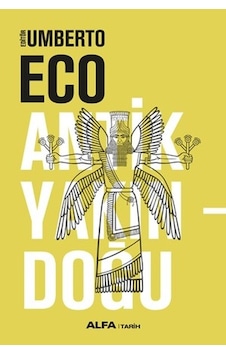 Antik YakınDoğu - Umberto Eco - Alfa Yayıncılık Antik YakınDoğu - Umberto Eco - Alfa Yayıncılık