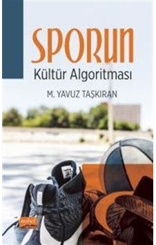 Sporun Kültür Algoritması - M. Yavuz Taşkıran - Nobel Bilimsel Eserler Sporun Kültür Algoritması - M. Yavuz Taşkıran - Nobel Bilimsel Eserler