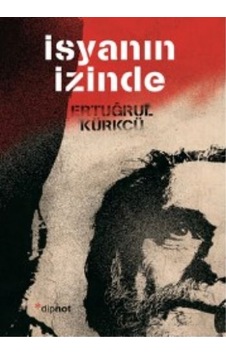 İsyanın İzinde - Ertuğrul Kürkçü - Dipnot İsyanın İzinde - Ertuğrul Kürkçü - Dipnot