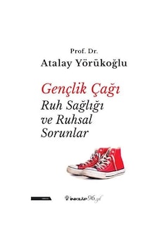Gençlik Çağı Ruh Sağlığı ve Ruhsal Sorunlar - Atalay Yörükoğlu - İnkılap Kitabevi