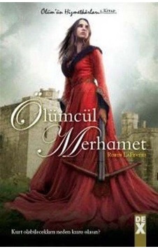 Ölümcül Merhamet - Robin LaFevers - DEX Ölümcül Merhamet - Robin LaFevers - DEX