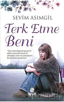 Terk Etme Beni - Sevim Asımgil - Hayat Yayıncılık Terk Etme Beni - Sevim Asımgil - Hayat Yayıncılık
