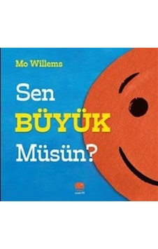 Sen Büyük Müsün / Mo Willems Sen Büyük Müsün / Mo Willems