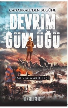 Çanakkale'den Bugüne - Devrim Günlüğü - Mustafa Akif Ekşi - Kahverengi Kitap