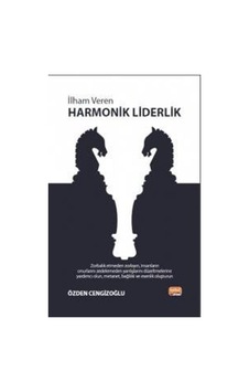 İlham Veren Harmonik Liderlik - Özden Cengizoğlu - Nobel Bilimsel Eserler İlham Veren Harmonik Liderlik - Özden Cengizoğlu - Nobel Bilimsel Eserler