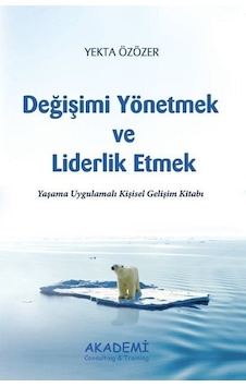 Değişimi Yönetmek ve Liderlik Etmek - Yekta Özözer - Akademi Consulting