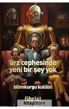 Arz Cephesinde Yeni Bir Şey Yok - Bilim Kurgu Kulübü- Fihrist Arz Cephesinde Yeni Bir Şey Yok - Bilim Kurgu Kulübü- Fihrist