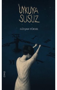Uykuya Susuz / Gülşah Yüksel Uykuya Susuz / Gülşah Yüksel