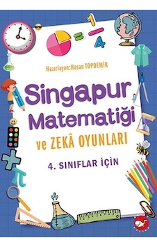 4.Sınıflar İçin Singapur Matematiği ve Zeka Oyunları - Hasan Topdemir - Beyaz Balina Yayınları 4.Sınıflar İçin Singapur Matematiği ve Zeka Oyunları - Hasan Topdemir - Beyaz Balina Yayınları