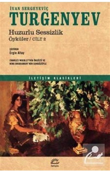 Huzurlu Sessizlik Öyküler - Cilt 2 - Ivan Sergeyeviç Turgenyev - İletişim Yayınları Huzurlu Sessizlik Öyküler - Cilt 2 - Ivan Sergeyeviç Turgenyev - İletişim Yayınları