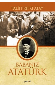 Babanız Atatürk - Falih Rıfkı Atay - Pozitif Yayıncılık Babanız Atatürk - Falih Rıfkı Atay - Pozitif Yayıncılık